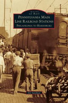 Hardcover Pennsylvania Main Line Railroad Stations: Philadelphia to Harrisburg Book