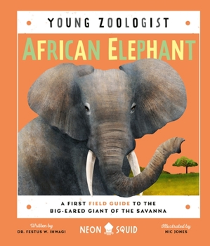 African Elephant (Young Zoologist): A First Field Guide to the Big-Eared Giants of the Savanna - Book  of the Young Zoologist