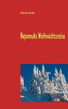 Paperback Nepomuks Weihnachtsreise: Ein Weihnachtsmärchen [German] Book