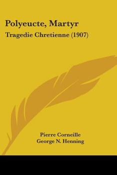 Paperback Polyeucte, Martyr: Tragedie Chretienne (1907) Book