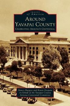 Hardcover Around Yavapai County: Celebrating Arizona's Centennial Book