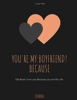 Paperback Gift Note Pad For My Boyfriend I love you Because you are My Life I Love That You're My Boyfriend! Book