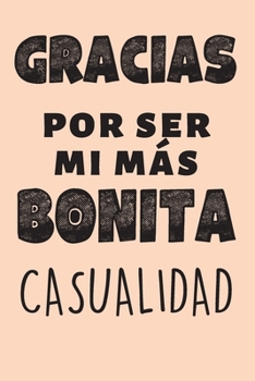 Cuaderno Con Mensaje De Amor: Regalo Romántico - Cuaderno De Notas, Mi Más Bonita Casualidad - Ideal Para Aniversarios, Para Día De San Valentín O ... Novia, Mujer U Hombre (Spanish Edition)