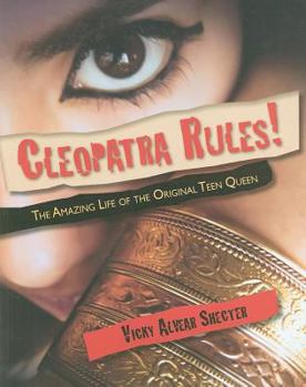 Hardcover Cleopatra Rules!: The Amazing Life of the Original Teen Queen Book