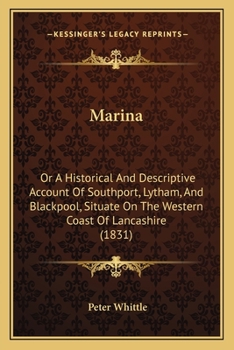 Paperback Marina: Or A Historical And Descriptive Account Of Southport, Lytham, And Blackpool, Situate On The Western Coast Of Lancashir Book