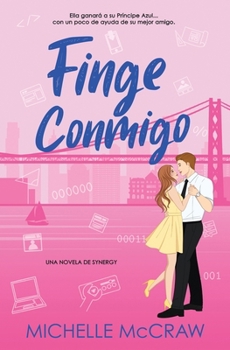 Paperback Finge Conmigo: Un romance de oficina de amigos a amantes [Spanish] Book
