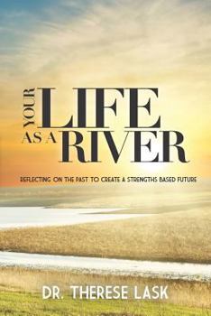 Paperback Your Life as a River: Reflecting on the Past to Create a Strengths Based Future Book