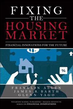 Hardcover Fixing the Housing Market: Financial Innovations for the Future Book