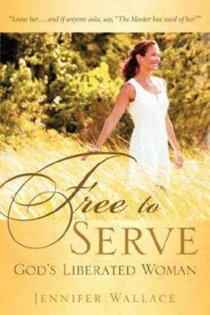 Paperback FREE TO SERVE, God's Liberated Woman Book