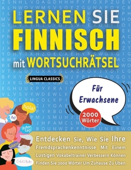 Paperback LERNEN SIE FINNISCH MIT WORTSUCHRÄTSEL FÜR ERWACHSENE - Entdecken Sie, Wie Sie Ihre Fremdsprachenkenntnisse Mit Einem Lustigen Vokabeltrainer Verbesse [German] Book