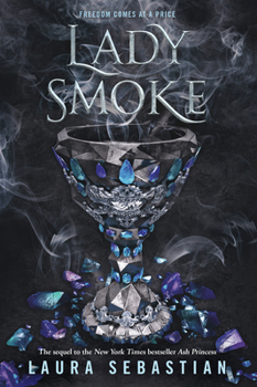 Lady Smoke - Book #2 of the Ash Princess Trilogy