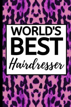 World's Best Hairdresser: Pink Blank Lined Notebook/Journal For Hairdressers, Gifts For Hair Stylists, Hairdressers, Women (6" x 9")