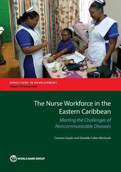 Paperback The Nurse Workforce in the Eastern Caribbean: Meeting the Challenges of Noncommunicable Diseases Book