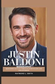 Paperback Justin Baldoni Biography: Redefining Success Through Storytelling and Philanthropy Book