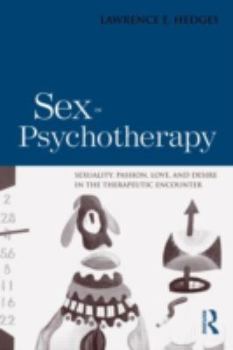 Hardcover Sex in Psychotherapy: Sexuality, Passion, Love, and Desire in the Therapeutic Encounter Book