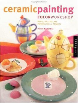 Paperback Ceramic Painting Color Workshop: Paints, Palettes, and Patterns for 16 Projects Book