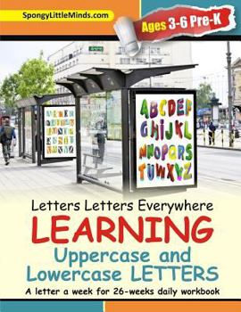 Paperback Letters Letters Everywhere LEARNING Uppercase and Lowercase Letters: A letter a week for 26-weeks daily workbook Book
