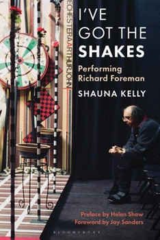 Hardcover I've Got the Shakes: Performing Richard Foreman Book