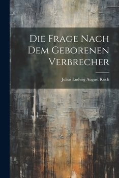 Paperback Die Frage Nach Dem Geborenen Verbrecher [German] Book