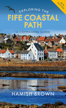 Paperback Exploring the Fife Coastal Path: A Companion Guide Book