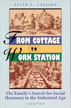 Paperback From Cottage to Work Station: The Family's Search for Social Harmony in the Industrial Age Book