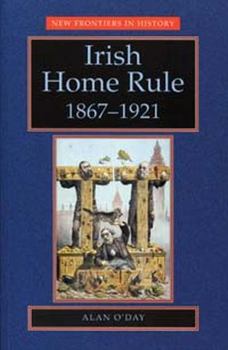 Irish Home Rule, 1867-1921 - Book  of the New Frontiers in History
