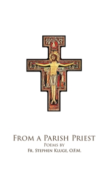 Paperback From A Parish Priest: Poems by Fr. Steven Kluge, O.F.M. Book