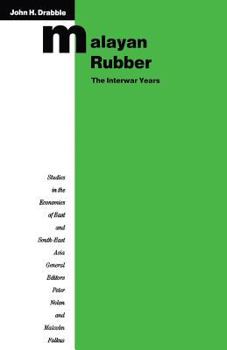 Malayan Rubber (Studies in the Economies of East & South-East Asia)