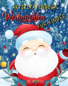 Aktivitätenbuch Weihnachten Für Kinder: Nikolaus geschenke kinder/ Rentier, Weihnachtsmann ,Frohe ... Santa / Labyrinthe, Punkt zu Punkt, Färbung!