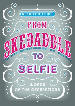 Hardcover From Skedaddle to Selfie: Words of the Generations Book