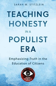 Paperback Teaching Honesty in a Populist Era: Emphasizing Truth in the Education of Citizens Book