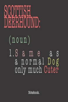 Paperback Scottish Deerhound (noun) 1. Same As A Normal Dog Only Much Cuter: Notebook Book