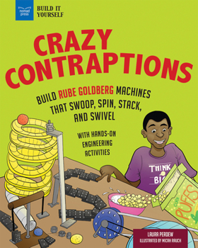 Hardcover Crazy Contraptions: Build Rube Goldberg Machines That Swoop, Spin, Stack, and Swivel: With Hands-On Engineering Activities Book
