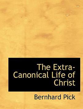 Paperback The Extra-Canonical Life of Christ [Large Print] Book