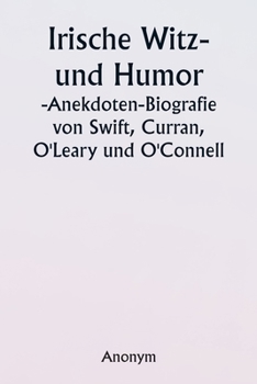 Paperback Irish Wit and Humor Anecdote Biography of Swift, Curran, O'Leary and O'Connell [German] Book