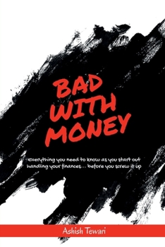 Bad With Money: Critical money skills you need to survive - and nobody taught you.