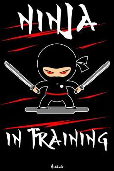 Ninja in Training: Ninja Journal Ninja Warrior Notebook Gift idea for boys and girls for school Samurai composition book Ninja Monkey writing book Birthday present