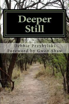 Paperback Deeper Still: Secret to a Deeper Prayer Life Book