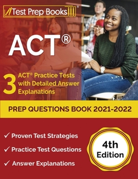 Paperback ACT Prep Questions Book 2021-2022: 3 ACT Practice Tests with Detailed Answer Explanations [4th Edition] Book