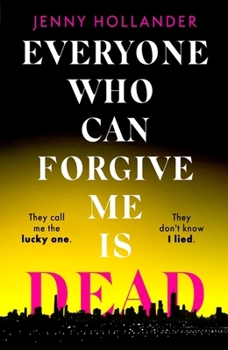 Everyone Who Can Forgive Me Is Dead: A Thrilling, Suspenseful and Gripping Psychological Thriller with a Jaw-Dropping Twist