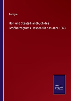 Paperback Hof- und Staats-Handbuch des Großherzogtums Hessen für das Jahr 1863 [German] Book