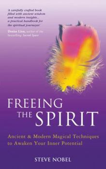 Paperback Freeing the Spirit: Ancient & Modern Magical Techniques to Awaken Your Inner Potential Book