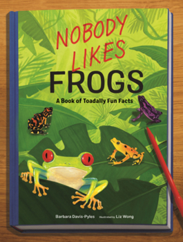 Library Binding Nobody Likes Frogs: A Book of Toadally Fun Facts Book