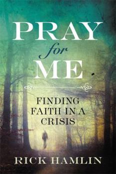Hardcover Pray for Me: Finding Faith in a Crisis Book
