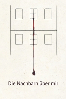 Paperback Die Nachbarn über mir: Ein psychologischer Spannungsroman [German] Book