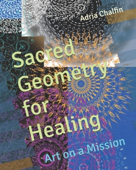 Paperback Sacred Geometry for Healing: Art on a Mission Book