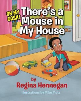 Paperback Oh My Gosh...There's A Mouse In My House! Book