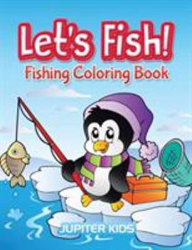 Paperback Let's Fish!: Fishing Coloring Book