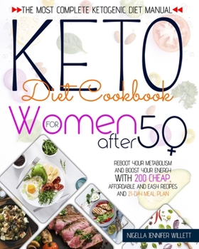 Paperback KETO DIET COOKBOOK FOR WOMEN AFTER 50: The Most Complete Ketogenic Diet Manual Reboot Your Metabolism And Boost Your Energy With 200 Affordable And Easy Recipes And A 21-Day Meal Plan Book