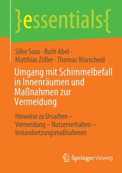 Paperback Umgang Mit Schimmelbefall in Innenräumen Und Maßnahmen Zur Vermeidung: Hinweise Zu Ursachen - Vermeidung - Nutzerverhalten - Instandsetzungsmaßnahmen [German] Book